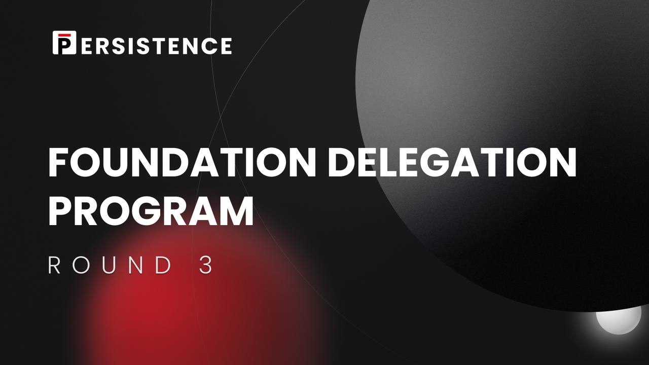Round 3 - Delegation Period Over | Persistence Docs | Persistence Docs